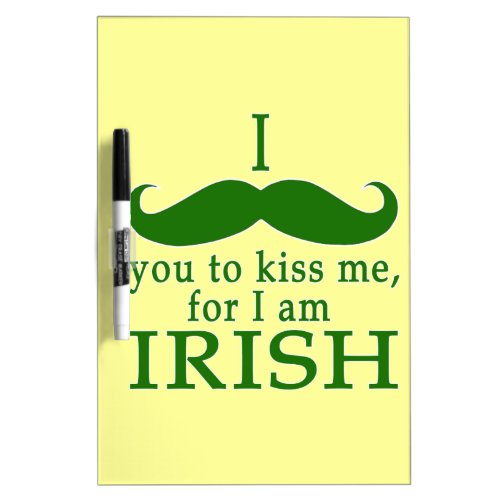 I Mustache You to Kiss Me Im Irish Dry_Erase Board