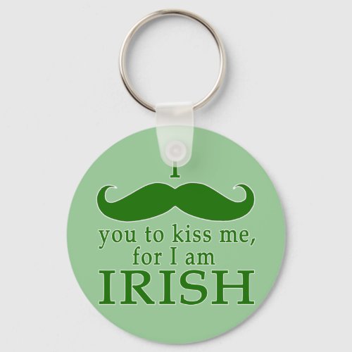 I Mustache You to Kiss Me Im Irish Keychain