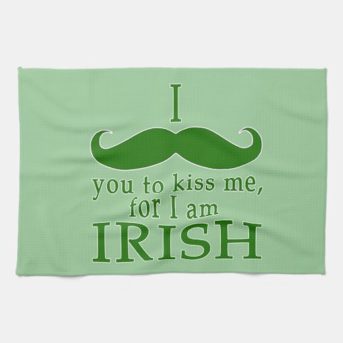 I Mustache You to Kiss Me Im Irish Kitchen Towel