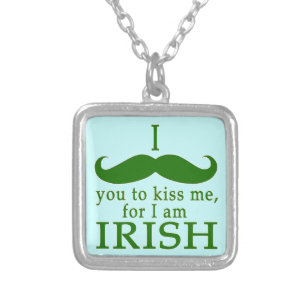 I Mustache You to Kiss Me I'm Irish! Silver Plated Necklace