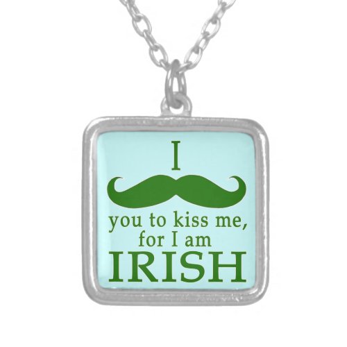 I Mustache You to Kiss Me Im Irish Silver Plated Necklace