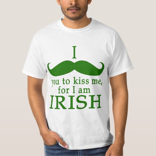 I Mustache You to Kiss Me Im Irish T_Shirt