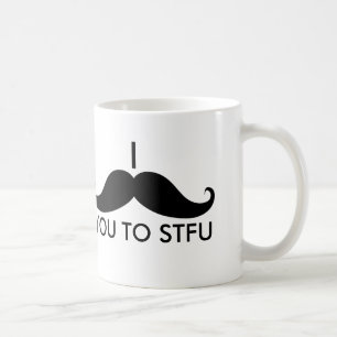 I Mustache You to STFU Coffee Mug