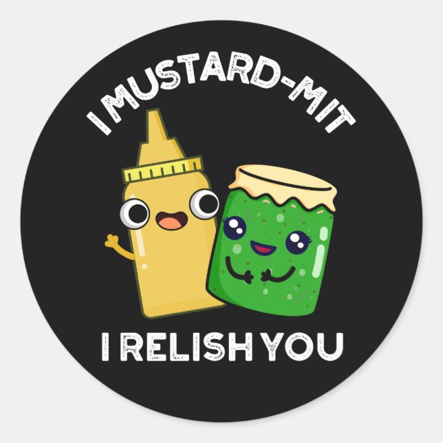 I Mustard-mit I Relish You Condiment Pun Dark BG Classic Round Sticker (Front)