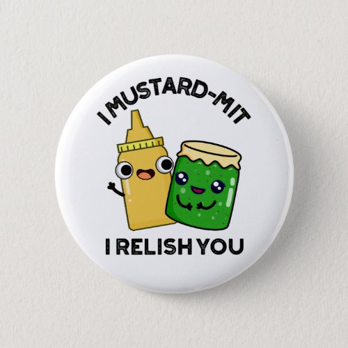 I Mustard_mit I Relish You Funny Condiment Pun  Button