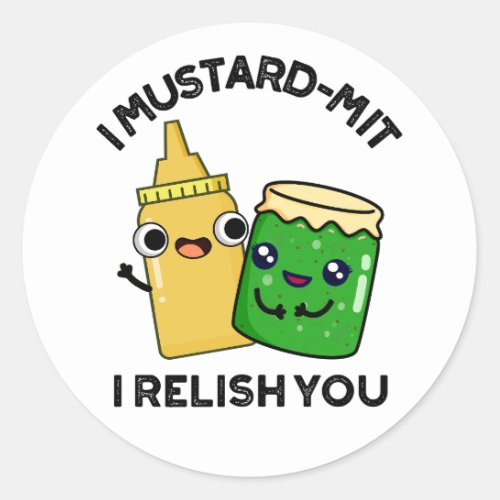 I Mustard_mit I Relish You Funny Condiment Pun  Classic Round Sticker