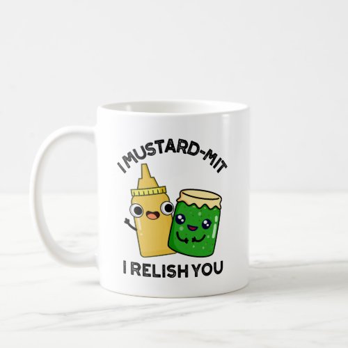 I Mustard_mit I Relish You Funny Condiment Pun  Coffee Mug