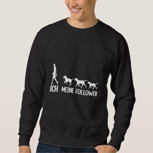 I My Followers Tieliebe Hundeliebe Hunde Sweatshirt