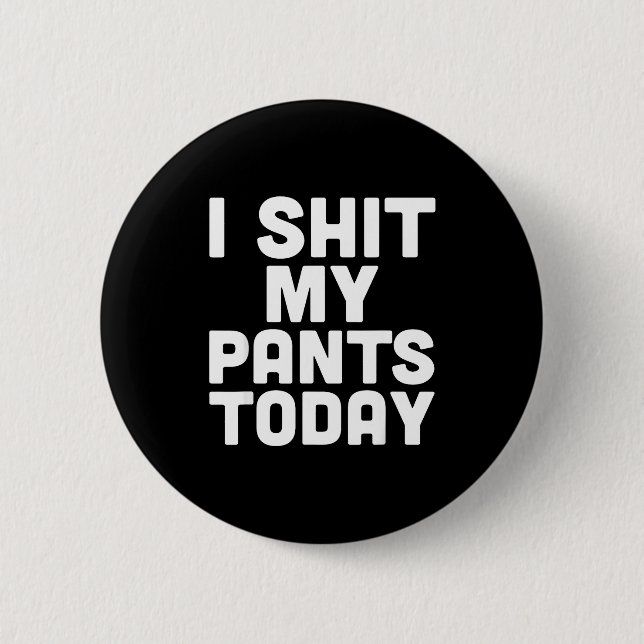 I My Pants Today Funny Sarcasm Saying  Button (Front)