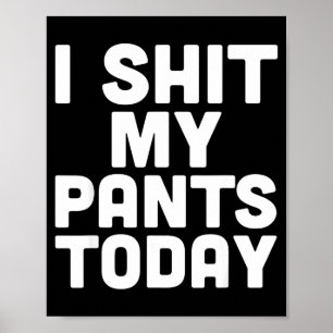I My Pants Today Funny Sarcasm Saying  Poster