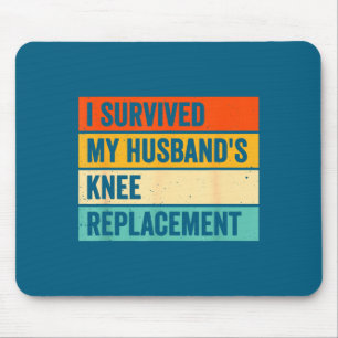 I My Survived Husbands Knee Replacement 1 Mouse Pad