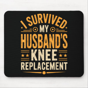 I My Survived Husbands Knee Replacement 3 Mouse Pad