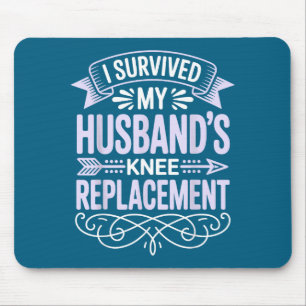 I My Survived Husbands Knee Replacement Mouse Pad