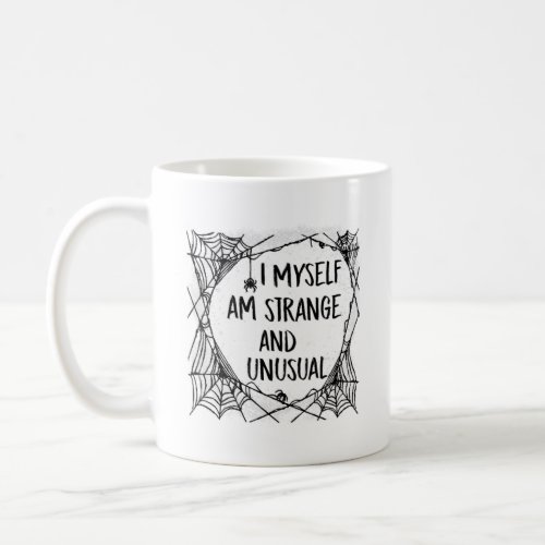 I Myself Am Strange And Unusual Spooky Halloween Coffee Mug