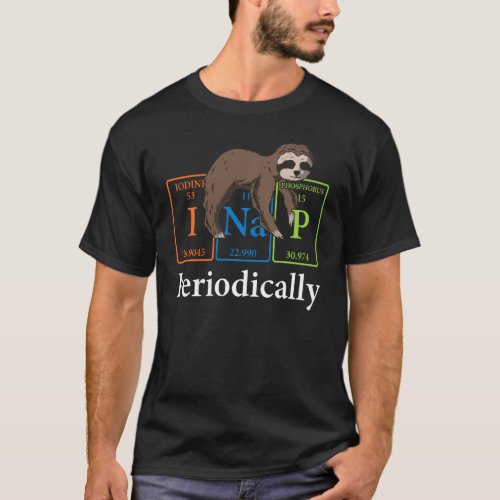 I Nap Periodically Animal Chemist Nerd Lazy Sloth  T_Shirt