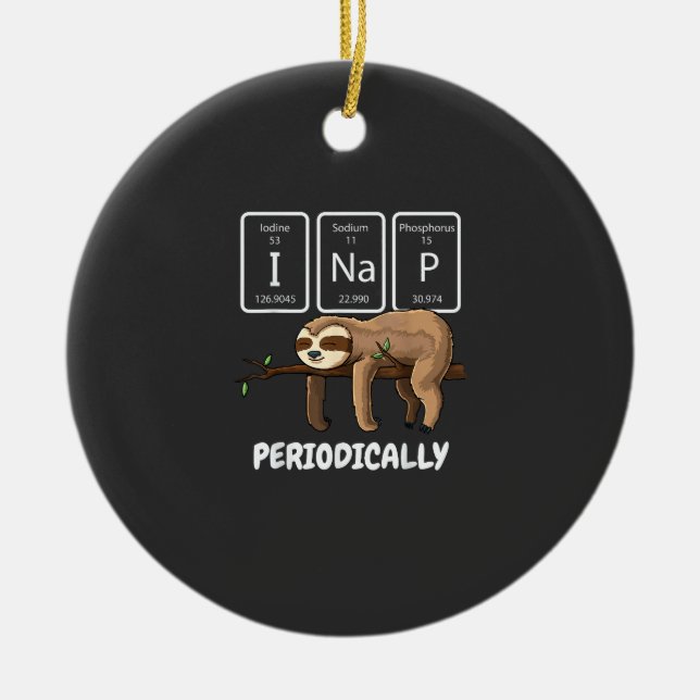 I Nap Periodically Science Sloth Periodic Table El Ceramic Ornament (Front)