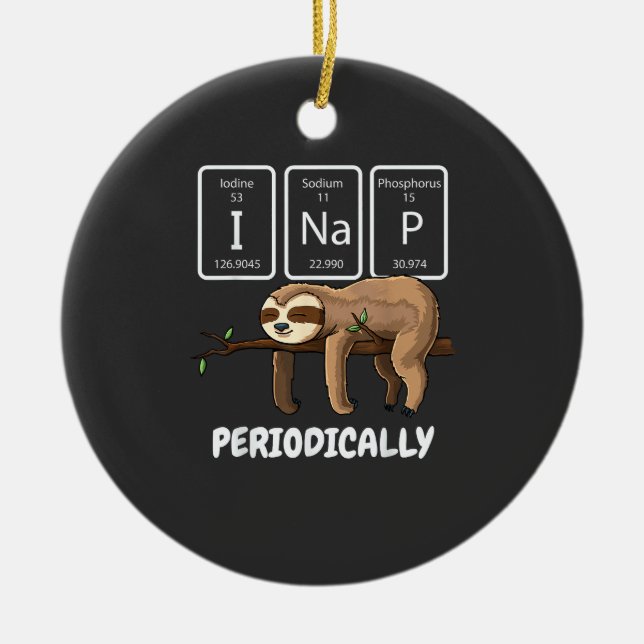 I Nap Periodically Science Sloth Periodic Table El Ceramic Ornament (Front)