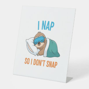 I Nap so I Don't Snap Funny Sloth Pedestal Sign