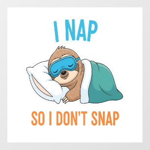 I Nap so I Don't Snap Funny Sloth Wall Decal