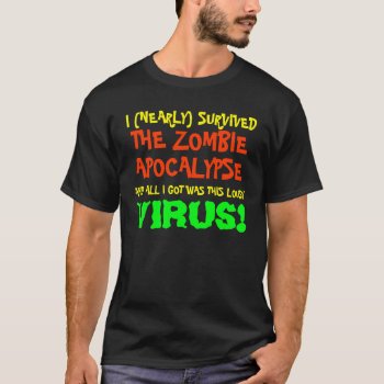 I Nearly Survived The Zombie Apocalypse T-shirt by R66Labs at Zazzle