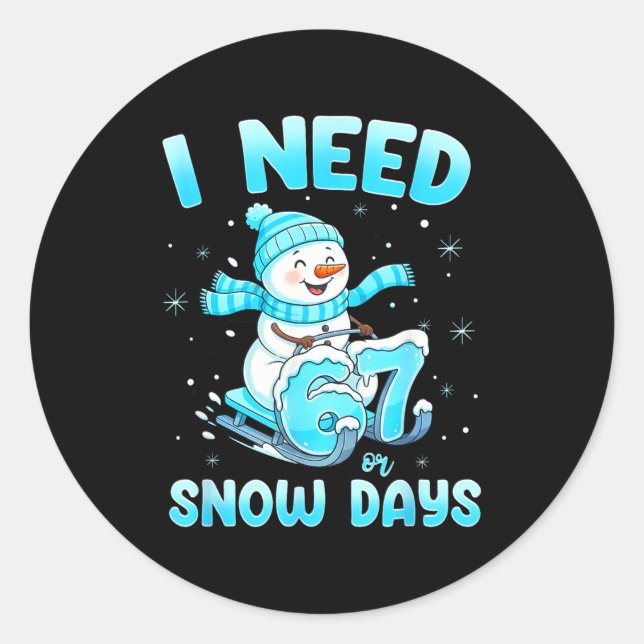 I Need 6 7 Snow Days Christmas Snowman Teacher Stu Classic Round Sticker (Front)