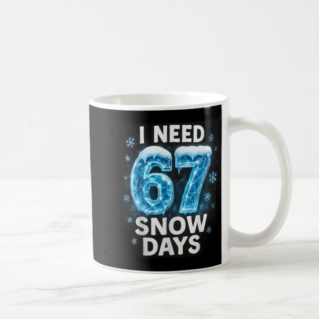 I Need 6 7 Snow Days Funny Snowy Day Gen Alpha Sla Coffee Mug (Right)