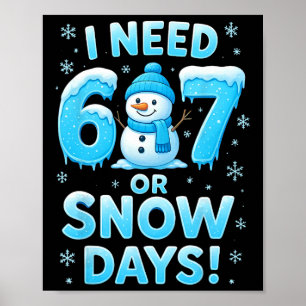 I Need 6 7 Snow Days Funny Snowy Day Teacher And S Poster