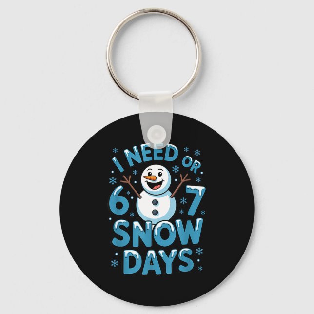 I Need 6 7 Weather Day Funny Snowy Day Teacher And Keychain (Front)