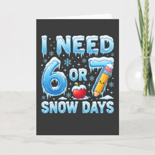 I Need 6 or 7 Snow Days Funny Winter Teacher apple Card