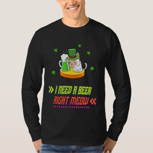 I Need A Beer Irish Beer Cat Funny Sarcastic Sassy T_Shirt