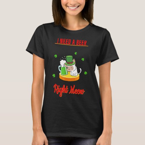 I Need A Beer Irish Beer Cat Funny Saying Humor T_Shirt