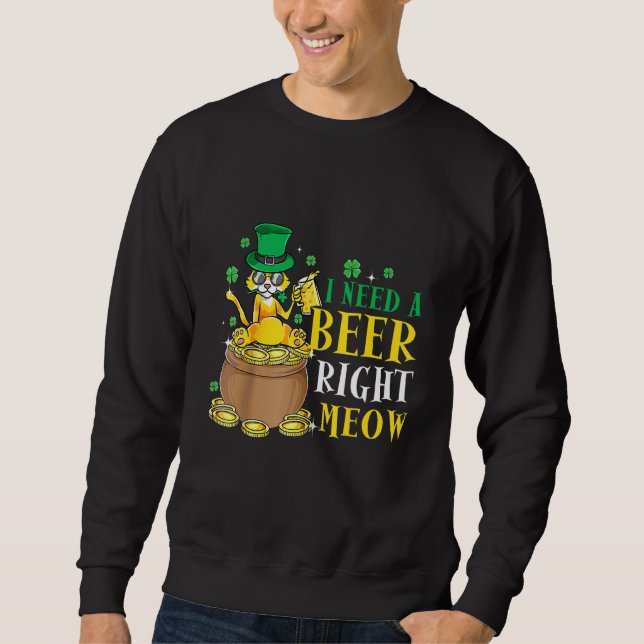 I Need A Beer Right Meow St. Patricks Day Cat Iris Sweatshirt (Front)