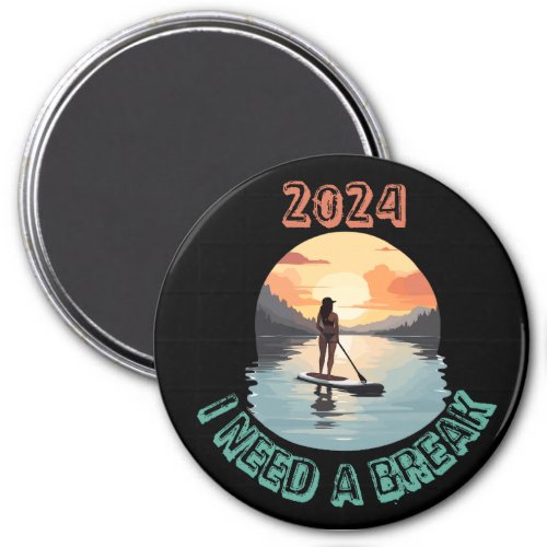I need a break and relax on Stand Up Paddle board Magnet