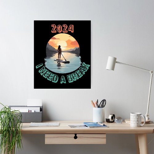 I need a break and relax on Stand Up Paddle board Poster