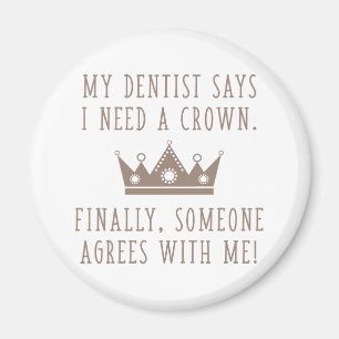 I Need A Crown Magnet