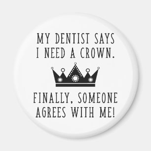 I Need A Crown Magnet