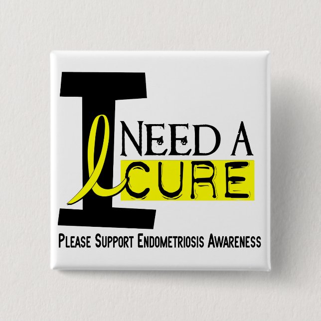 I Need A Cure 1 Endometriosis Pinback Button (Front)