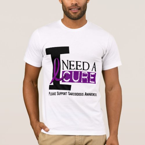I NEED A CURE 1 SARCOIDOSIS T_Shirts