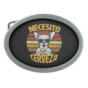 I NEED A CUTE CHIHUAHUA BEER BELT BUCKLE