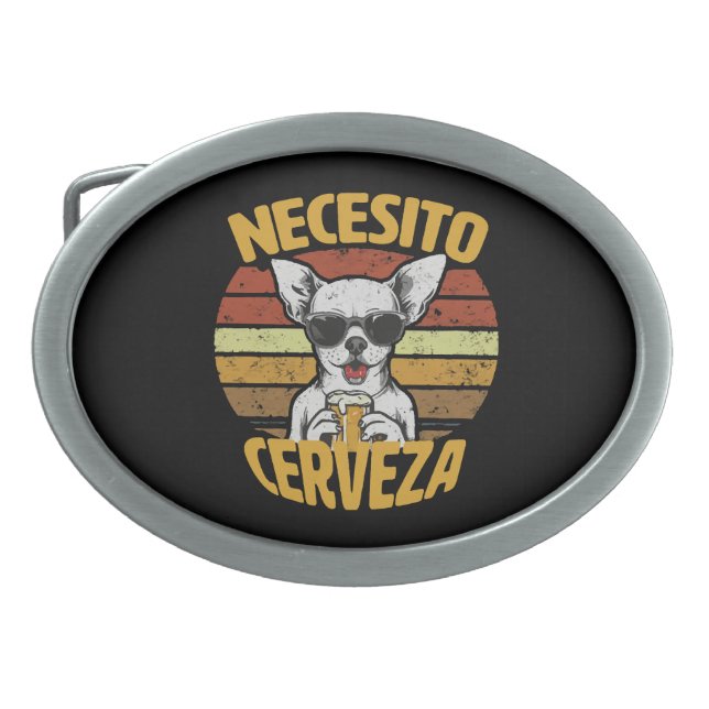 I NEED A CUTE CHIHUAHUA BEER BELT BUCKLE (Front)