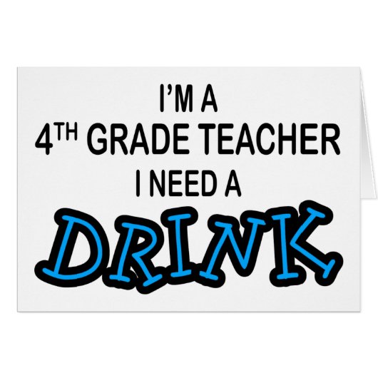 I Need a Drink - 4th Grade Cards (Front Horizontal)