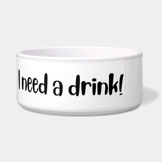 I need a drink - dogs and cats bowl (Front)