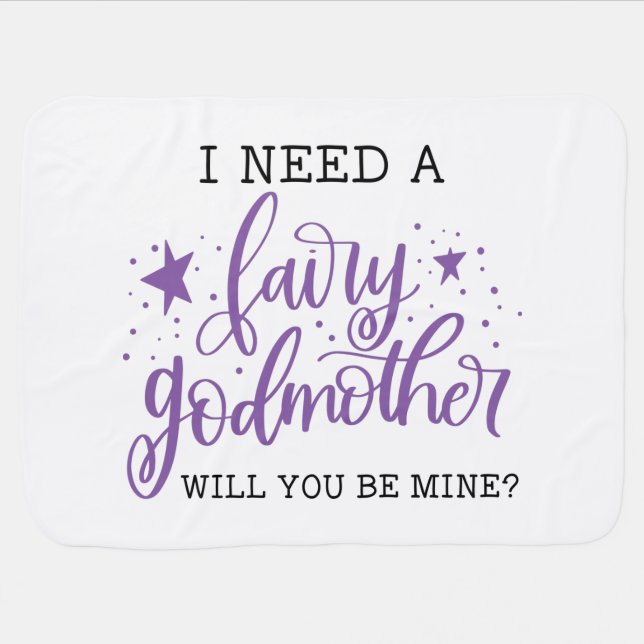 I Need A Fairy Godmother Will You Be Mine Baptism Baby Blanket (Horizontal)