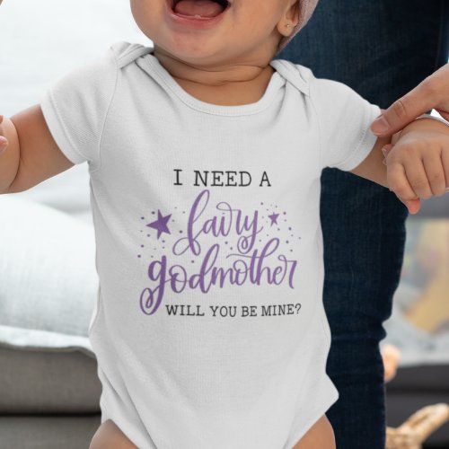 I Need A Fairy Godmother Will You Be Mine Baptism Baby Bodysuit