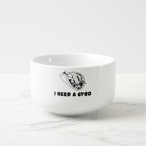 I Need A Gyro Soup Mug