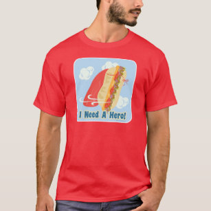 I Need A Hero Fun Sandwich Toon Motto T-Shirt