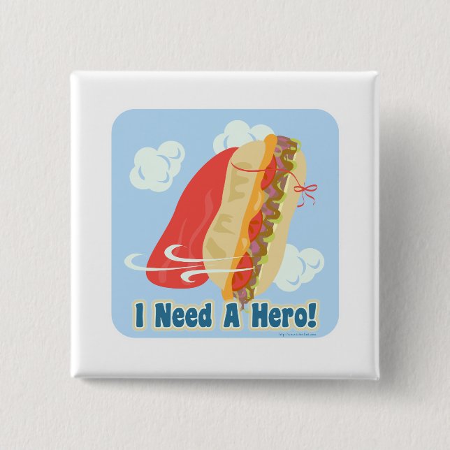 I Need A Hero! Pinback Button (Front)