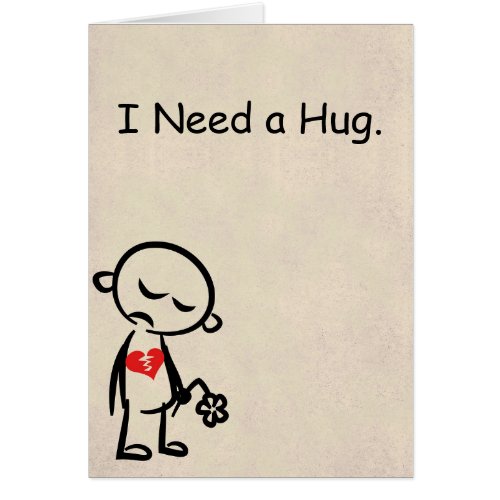 I Need a Hug Broken Heart Card