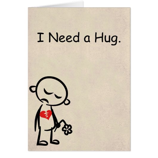 I Need a Hug. Broken Heart Card. Cards (Front)