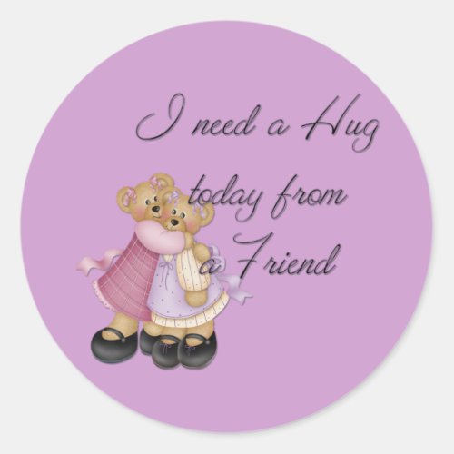 I Need a Hug today from a Friend Stickers